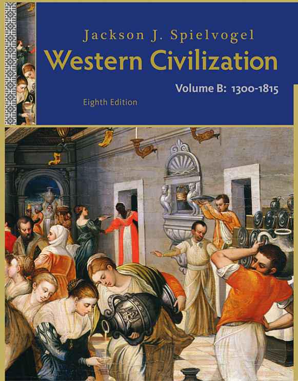 Western Civilization: Volume B: 1300 to 1815, 8th Edition | Jackson J. Spielvogel | 在知海图书馆免费下载