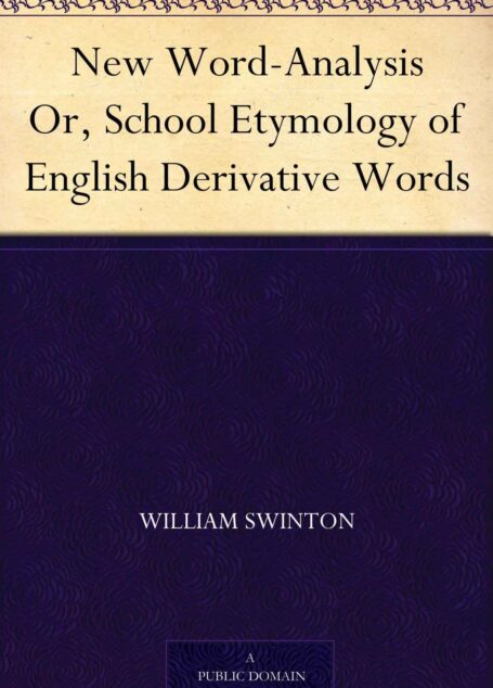 New Word-Analysis Or, School Etymology of English Derivative Words (新词汇分析)