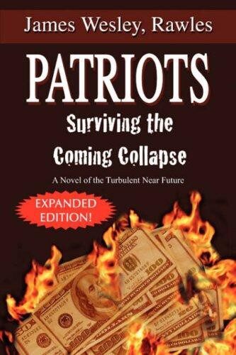 Patriots: Surviving theing Collapse: A Novel of the Turbulent Near Future