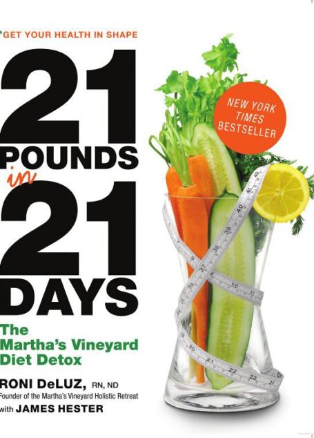 21 Pounds in 21 Days: The Martha’s Vineyard Diet Detox