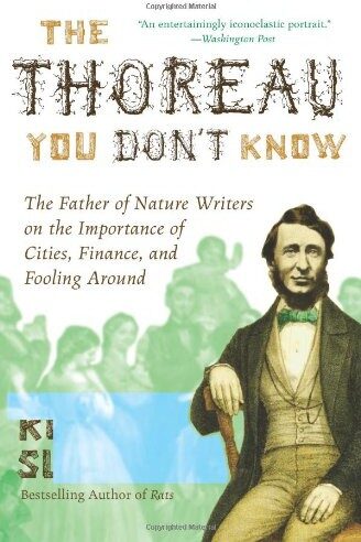 The Thoreau You Don’t Know: The Father of Nature Writers on the Importance of Cities, Finance, and Fooling Around