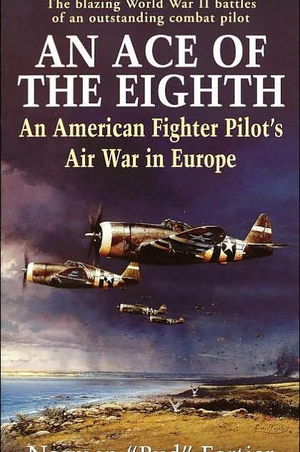 An Ace of the Eighth: An American Fighter Pilot’s Air War in Europe