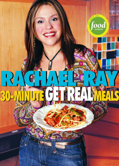 Rachael Ray’s 30-Minute Get Real Meals