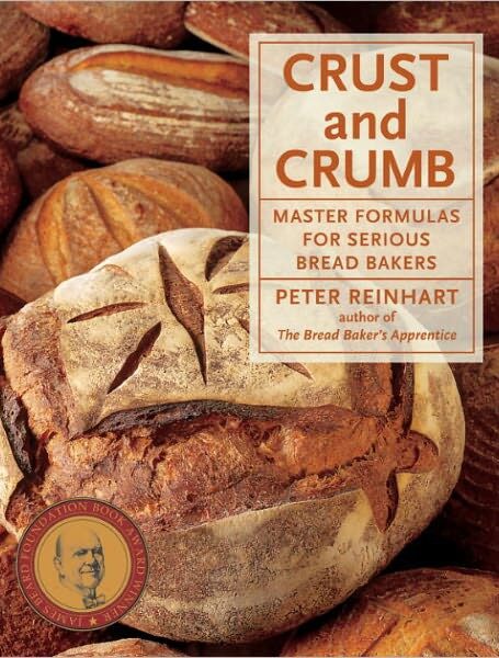 Crust and Crumb: Master Formulas for Serious Bread Bakers