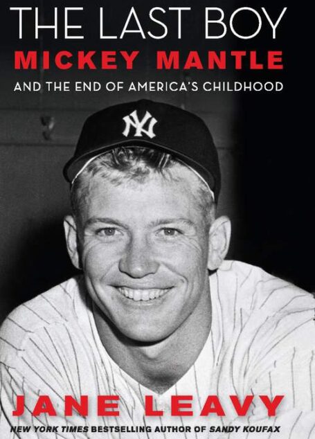 The Last Boy: Mickey Mantle and the End of America’s Childhood