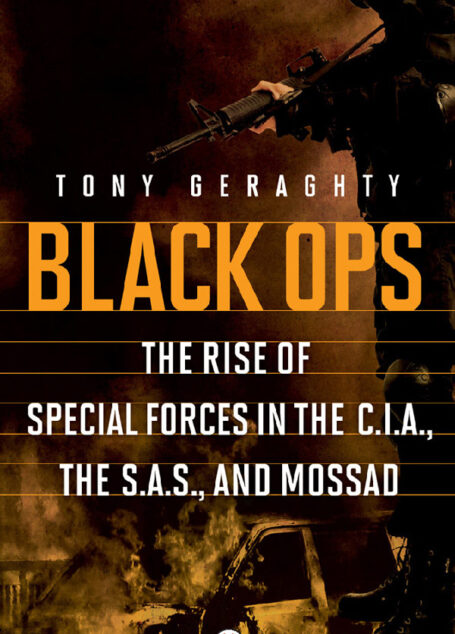 Black Ops: The Rise of Special Forces in the CIA, the SAS, and Mossad