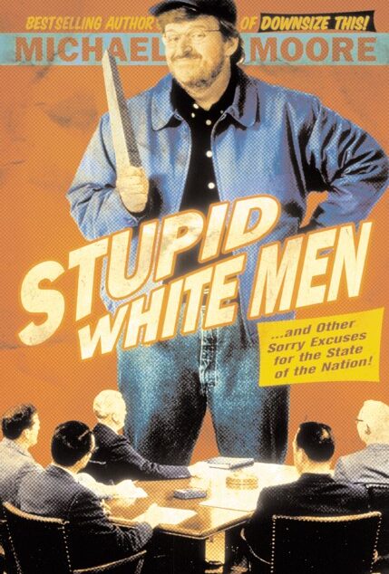Stupid White Men– and Other Sorry Excuses for the State of the Nation!