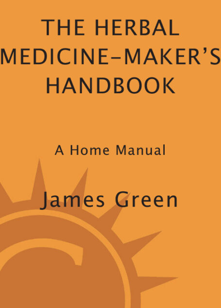 The Herbal Medicine-Maker’s Handbook