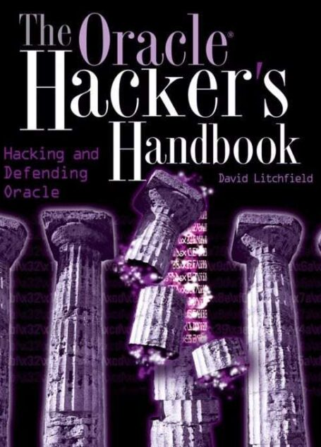 The Oracle Hacker’s Handbook: Hacking and Defending Oracle