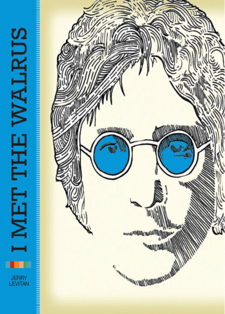 I Met the Walrus: How One Day With John Lennon Changed My Life Forever
