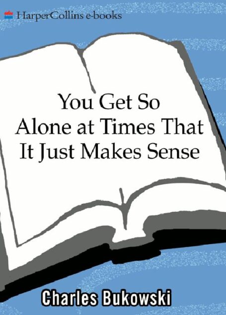 You Get So Alone at Times That It Just Makes Sense