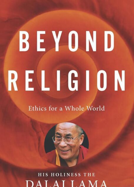 Beyond Religion: Ethics for a Whole World