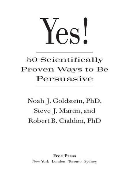 Yes!: 50 Scientifically Proven Ways to Be Persuasive
