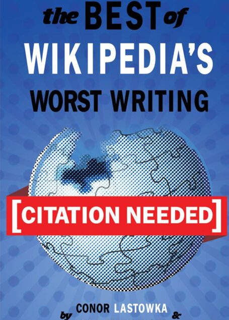 [Citation Needed]: The Best of Wikipedia’s Worst Writing
