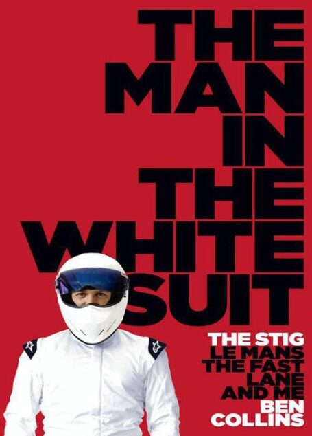 The Man in the White Suit: The Stig, Le Mans, The Fast Lane and Me