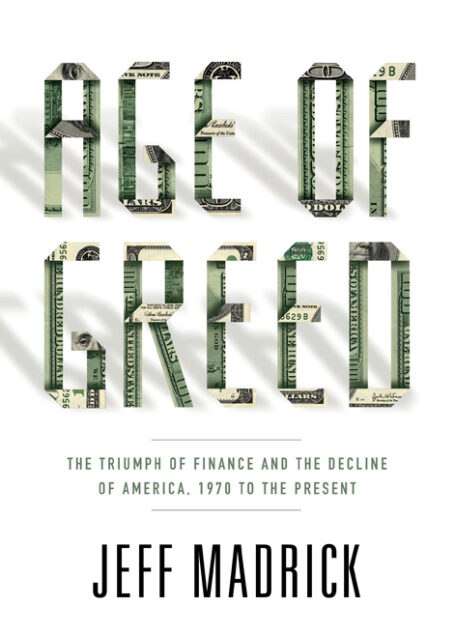Age of Greed: The Triumph of Finance and the Decline of America, 1970 to the Present