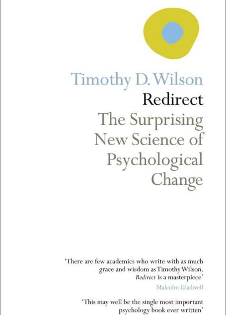 Redirect: The Surprising New Science of Psychological Change