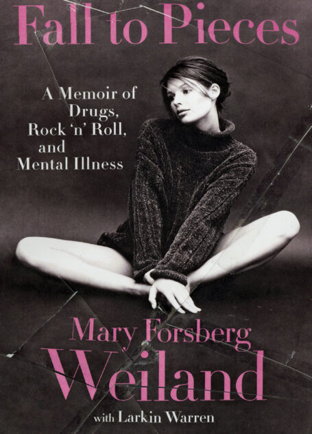 Fall to Pieces: A Memoir of Drugs, Rock ‘N’ Roll, and Mental Illness