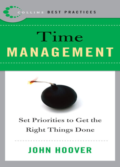 Time Management: Set Priorities to Get the Right Things Done