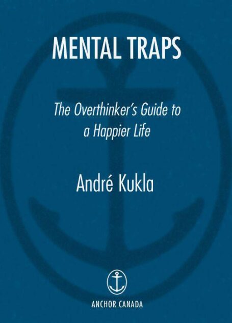 Mental Traps: The Overthinker’s Guide to a Happier Life