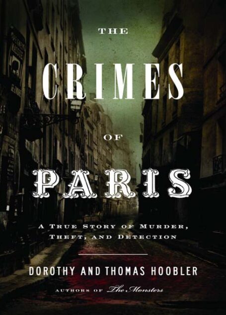 Crimes of Paris: A True Story of Murder, Theft, and Detection