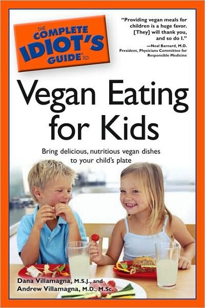 Theplete Idiot’s Guide to Vegan Eating for Kids