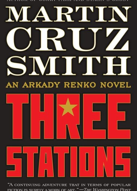 Three Stations: An Arkady Renko Novel