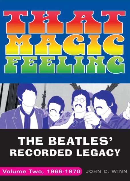 That Magic Feeling: The Beatles’ Recorded Legacy, Volume Two, 1966-1970