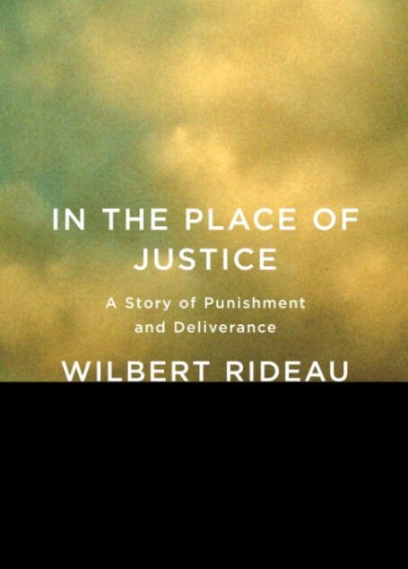 In The Place of Justice: A Story of Punishment and Deliverance