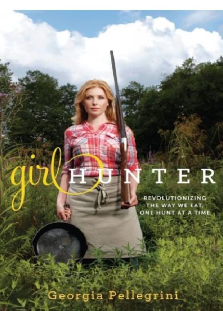 Girl Hunter: Revolutionizing the Way We Eat, One Hunt at a Time