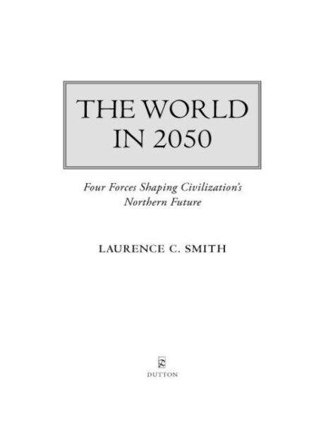 The World in 2050: Four Forces Shaping Civilization’s Northern Future