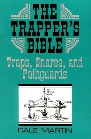 The Trapper’s Bible: Traps, Snares & Pathguards