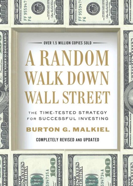 A Random Walk Down Wall Street: The Time-Tested Strategy for Successful Investing