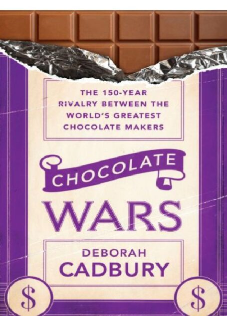 Chocolate Wars: The 150-Year Rivalry Between the World’s Greatest Chocolate Makers