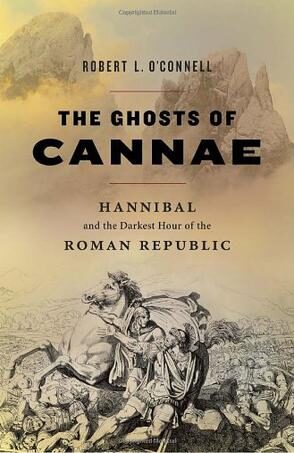 The Ghosts of Cannae: Hannibal and the Darkest Hour of the Roman Rlic