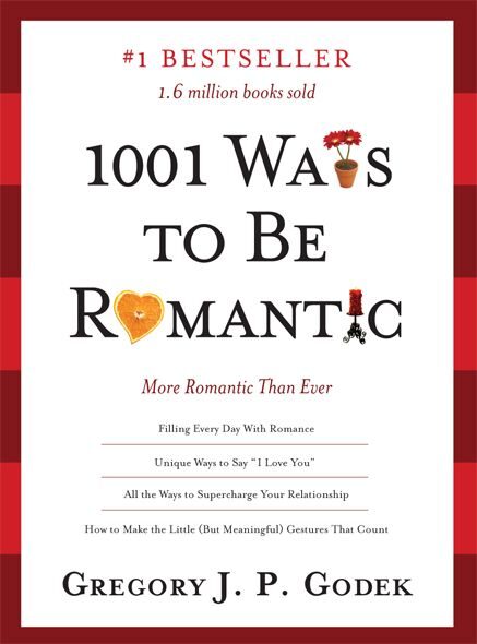 1001 Ways to Be Romantic: Nowpletely Revised and More Romantic Than Ever