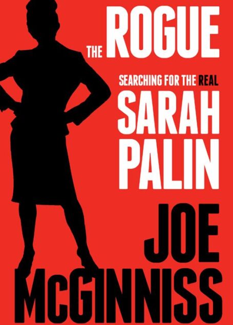 The Rogue: Searching for the Real Sarah Palin
