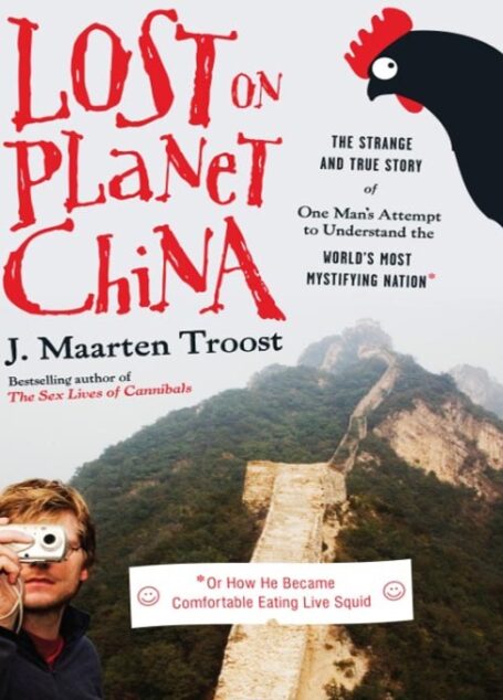 Lost on Planet China: One Man’s Attempt to Understand the World’s Most Mystifying Nation