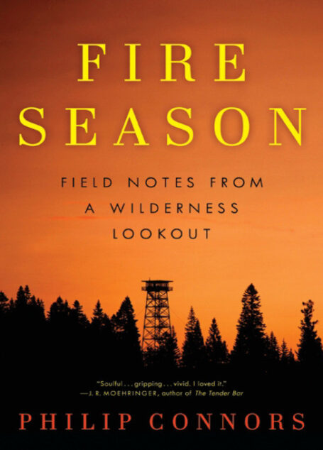 Fire Season: Field Notes from a Wilderness Lookout