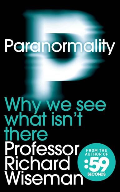 Paranormality: Why We See What Isn’t There