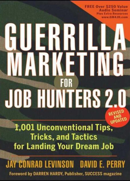 Guerrilla Marketing for Job Hunters 2. 0: 1001 Unconventional Tips, Tricks, and Tactics to Land Your Dream Job