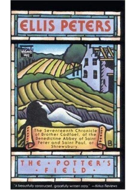 The Potters Field: The Seventeenth Chronicle of Brother Cadfael of the Benedictine Abbey of Saint Peter and Paul at Shrewsbury