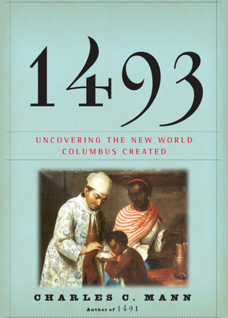1493: Uncovering the New World Columbus Created