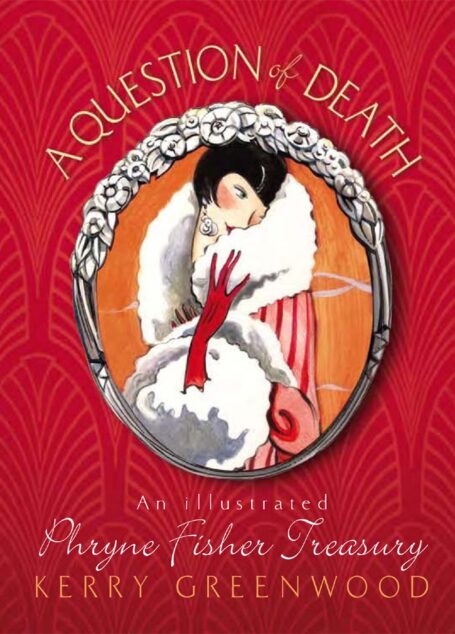 A question of death: an illustrated Phryne Fisher treasury
