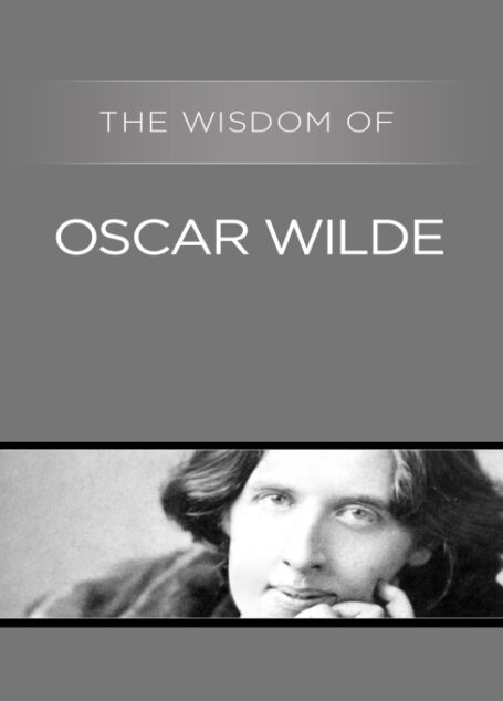 The Wisdom of Oscar Wilde