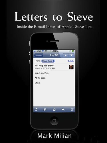 Letters to Steve: Inside the E-mail Inbox of Apple’s Steve Jobs
