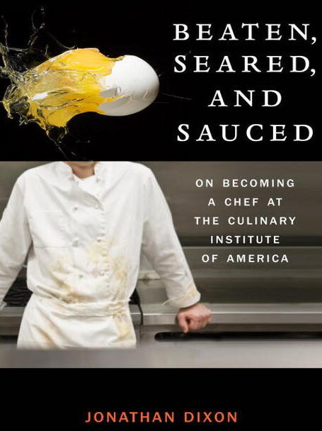 Beaten, Seared, and Sauced: On Bing a Chef at the Culinary Institute of America