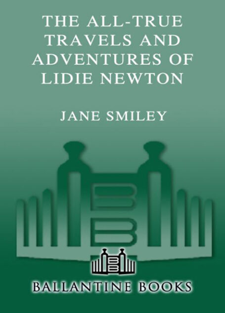 The All-True Travels and Adventures of Lidie Newton