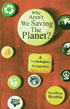 Why Aren’t We Saving the Planet: A Psycholotist’s Perspective