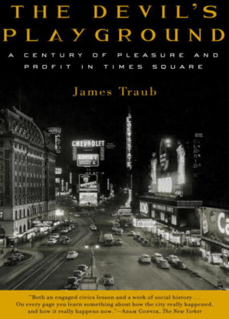 The Devil’s Playground: A Century of Pleasure and Profit in Times Square
